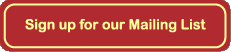 Sign up for our Mailing List